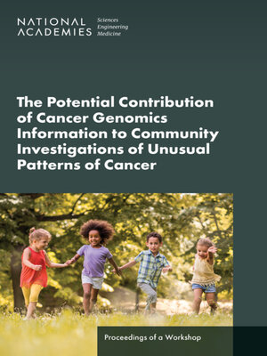 cover image of The Potential Contribution of Cancer Genomics Information to Community Investigations of Unusual Patterns of Cancer